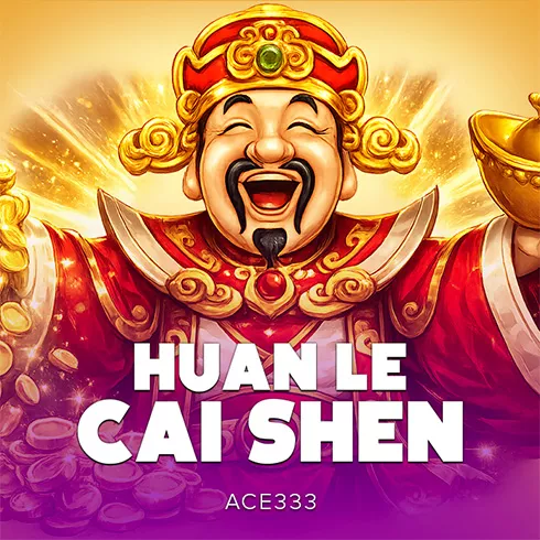 Huan Le Cai Shen