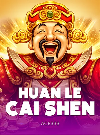Huan Le Cai Shen