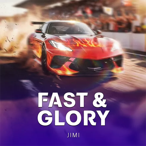 Fast & Glory