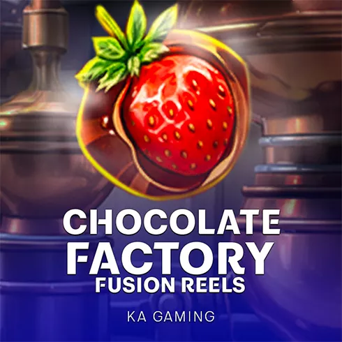 Chocolate Factory Fusion Reels