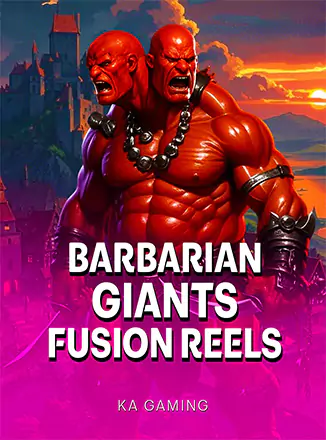 Barbarian Giants Fusion Reels