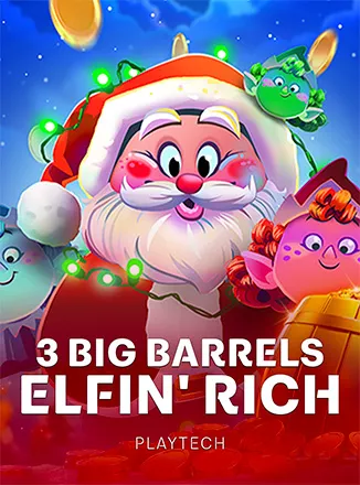 3 Big Barrels Elfin' Rich