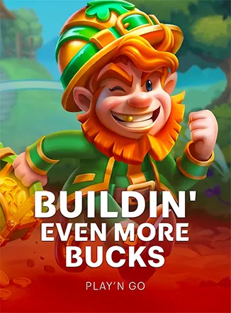 Buildin' Even More Bucks