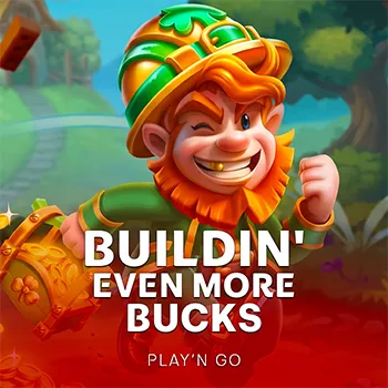 Buildin' Even More Bucks